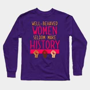 Well Behaved Womens History Month Long Sleeve T-Shirt